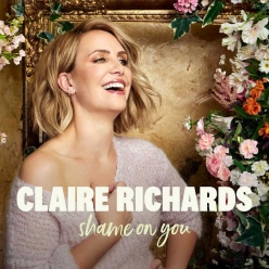 Claire Richards - Shame On You
